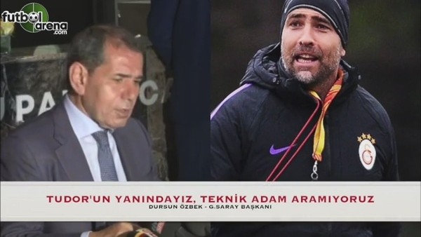 Dursun Özbek: ''Tudor'un yanındayız, teknik adam aramıyoruz''