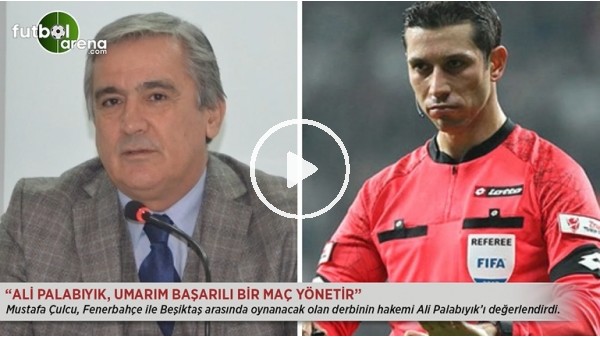 "Ali Palabıyık, umarım başarılı bir maç yönetir"