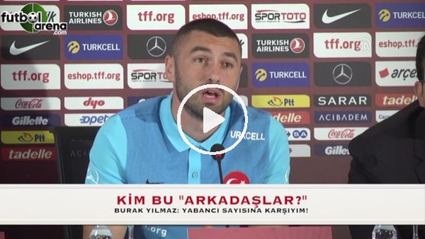Burak Yılmaz: "Yabancı sınırı yüzünden futbolu bırakan arkadaşlarım var"
