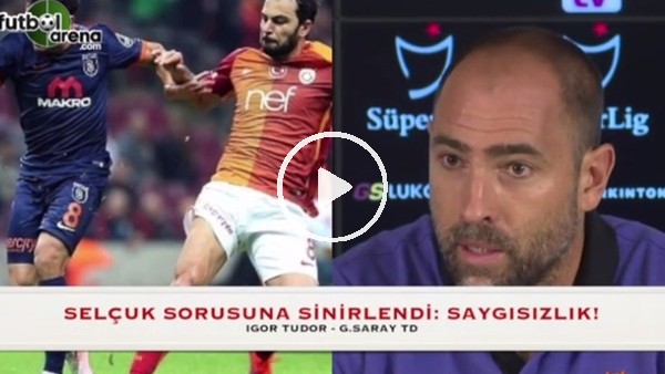 Selçuk İnan sorusu Igor Tudor'u kızdırdı!