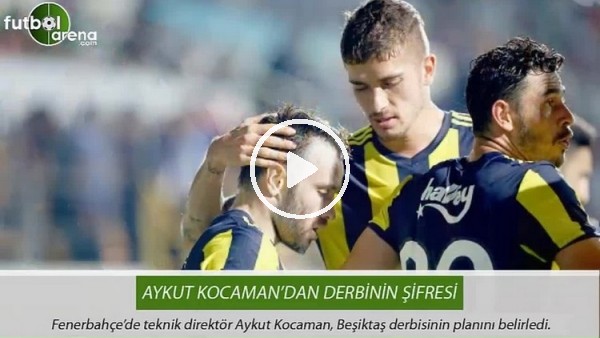 Aykut Kocaman'dan derbinin şifresi