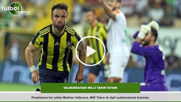Valbuena'dan Milli Takım isyanı