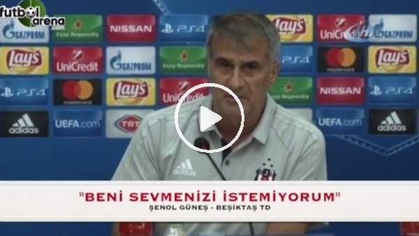 Şenol Güneş: "Beni sevmenizi beklemiyorum"