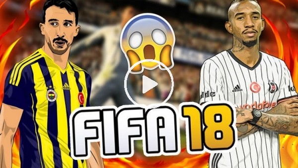 Fenerbahçe - Beşiktaş FIFA 2018'de karşılaştı