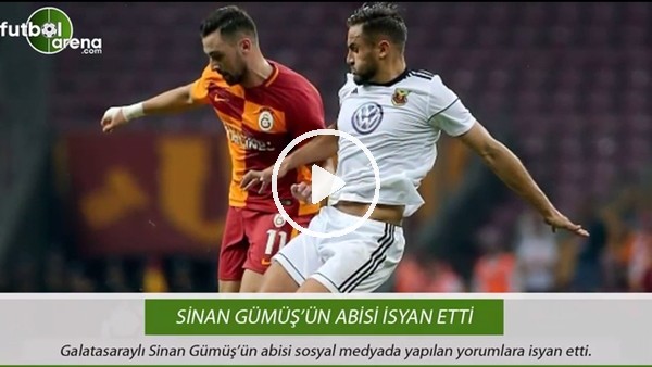 Sinan Gümüş'ün abisi isyan etti