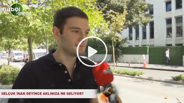 Selçuk İnan deyince aklınıza ne geliyor?