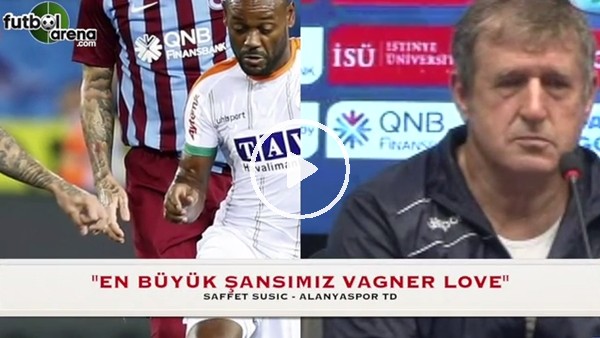 Safet Susic: "Vagner Love istediği zaman sonucu değiştirebiliyor"