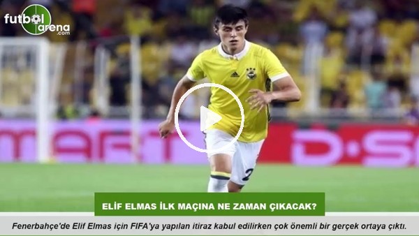 Elif Elmas, Fenerbahçe'de ilk maçına ne zaman çıkacak?