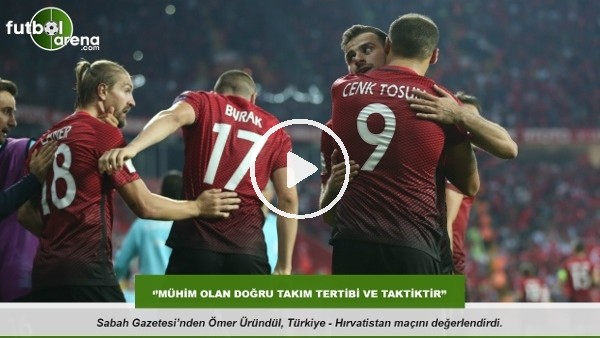 Ömer Üründül: ''Mühim olan doğru takım tertibi va taktiktir''