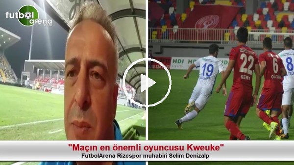 "Maçın en önemli oyuncusu Kweuke"