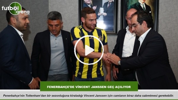 Fenerbahçe'de Vincent Janssen geç açılıyor