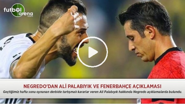 Negredo'dan Ali Palabıyık ve Fenerbahçe açıklaması