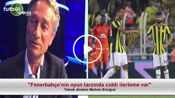 "Fenerbahçe'nin oyun tarzında ciddi ilerleme var"