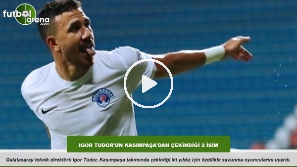 Tudor'un Kasımpaşa'dan çekindiği 2 isim