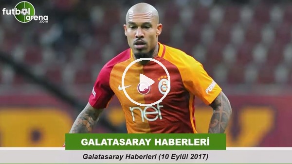 Galatasaray haberleri (10 Eylül 2017)