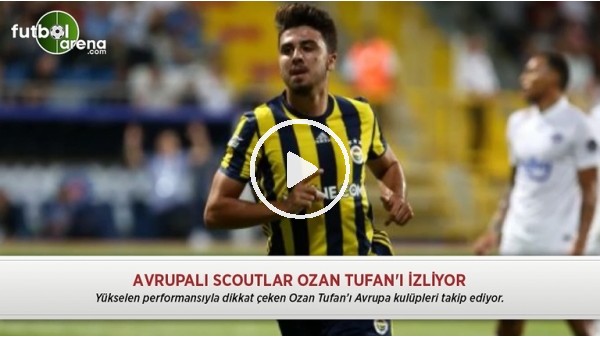 Avrupalı scoutlar Ozan Tufan'ı izliyor