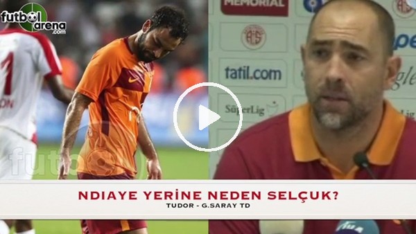 Tudor: "Ndiaye'yi yorgun gördüm o yüzden değişikliği yaptım"