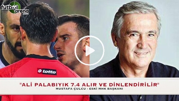 Mustafa Çulcu'dan Ali Palabıyık yorumu