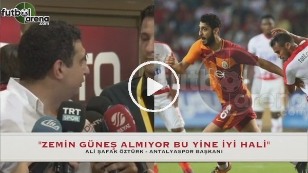Ali Şafak Öztürk: ''Zemin güneş almıyor bu yine iyi hali''