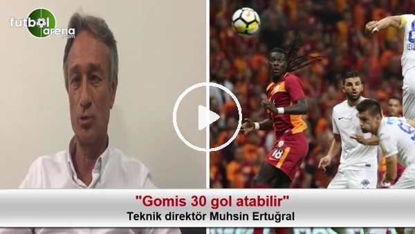 "Gomis 30 gol atabilir"