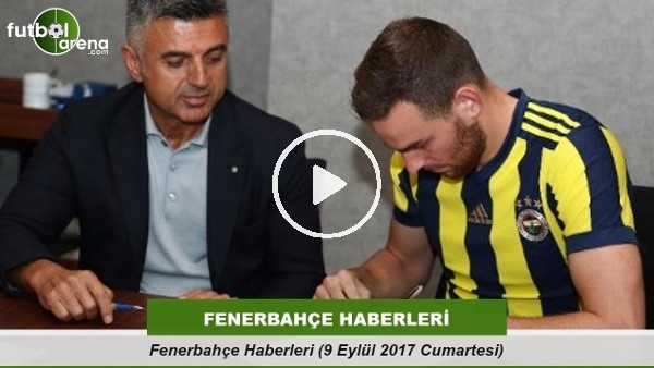 Fenerbahçe Haberleri (9 Eylül 2017 Cumartesi)