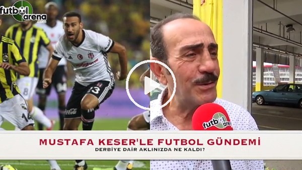 Mustafa Keser ile futbol gündemi