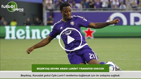 Beşiktaş devre arası Larin'i transfer edecek