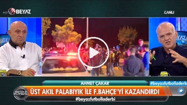 Ahmet Çakar: "Derbiyi üst akıl emriyle Fenerbahçe'ye verdiler"