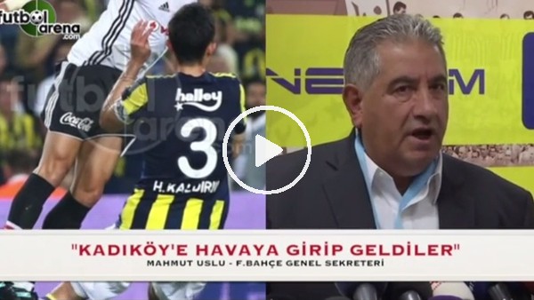 Mahmut Uslu: "Kadıköy'e havaya girip gelmişler"