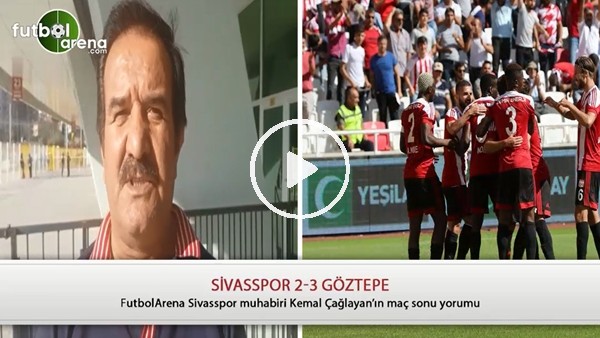 Kemal Çağlayan: "Sivasspor, Göztepe karşısında istenilen oyunu sergileyemedi"
