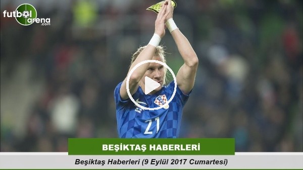 Beşiktaş Haberleri (9 Eylül 2017 Cumartesi)