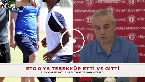 Rıza Çalımbay, Eto'o'ya teşekkür etti ve gitti