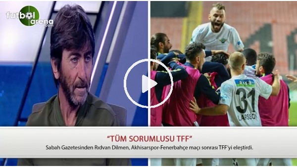 Rıdvan Dilmen: "Tüm sorumlusu TFF"