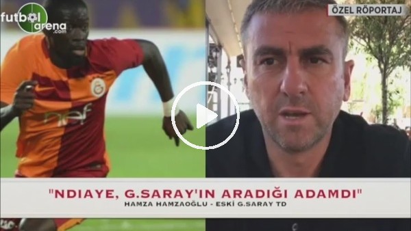 Hamza Hamzaoğlu: "Ndiaye, Galatasaray'ın aradığı adamdı"