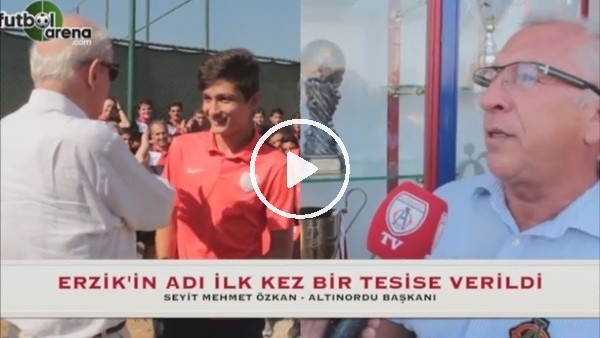 Şenes Erzik'in ismi ilk defa bir tesise verildi