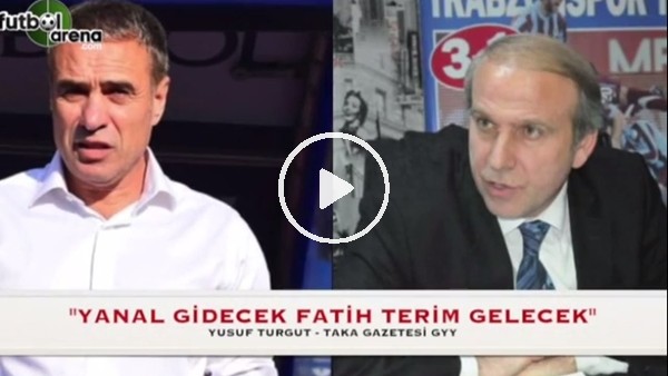 "Ersun Yanal gidecek, Fatih Terim gelecek"