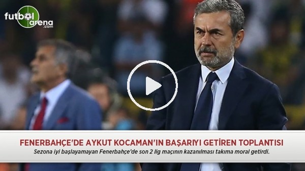 Fenerbahçe'de Aykut Kocaman'ın başarıyı getiren toplantısı