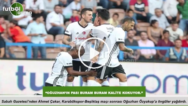 "Oğuzhan'ın pası buram buram kalite kokuyor"