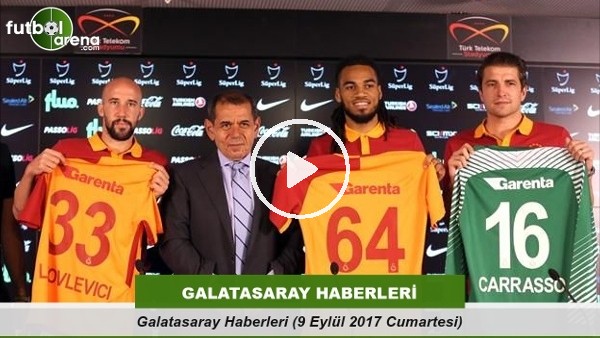 Galatasaray Haberleri (9 Eylül 2017 Cumartesi)