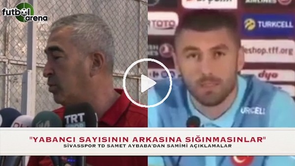 Samet Aybaba, Burak Yılmaz'a cevap verir gibi konuştu!