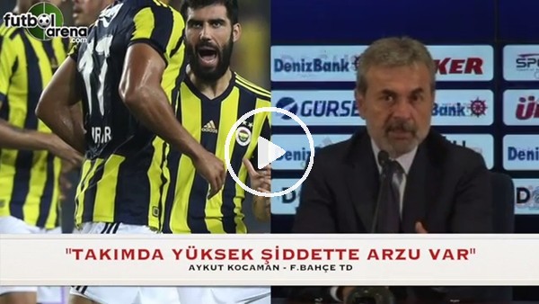 Aykut Kocaman: "Takımda yüksek şiddette arzu var"