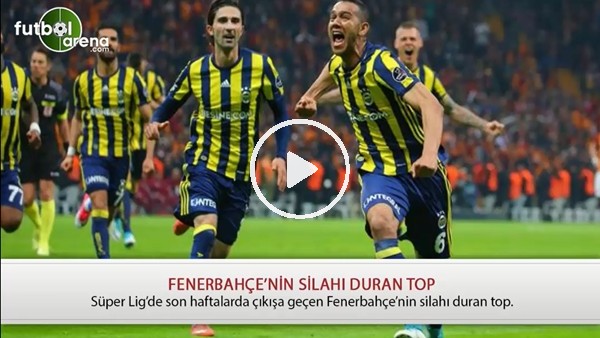 Fenerbahçe'nin silahı duran top!