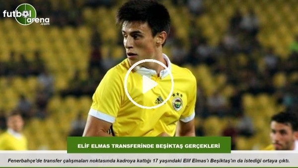 Elif Elmas transferinde Beşiktaş gerçekleri