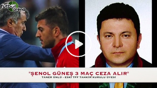 "Şenol Güneş, hakeme hakaret ettiği için 3 maç ceza alır"