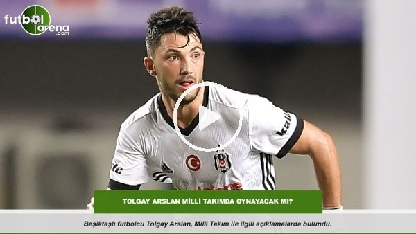 Tolgay Arslan Milli Takımda oynayacak mı?