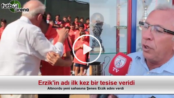Altınordu yeni sahasına Şenes Erzik'in adını verdi