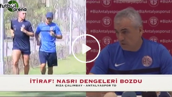 Rıza Çalımbay: "Nasri dengeleri bozdu"