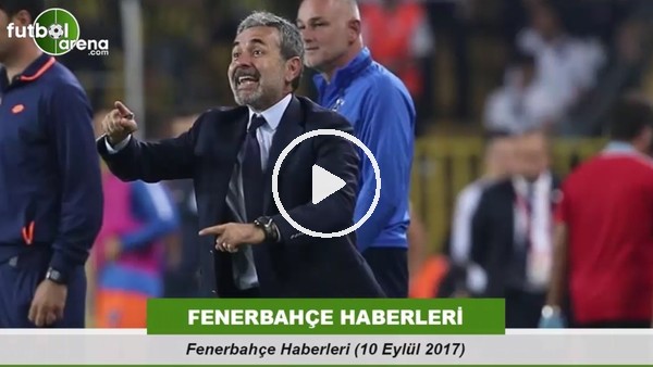 Fenerbahçe haberleri (10 Eylül 2017)