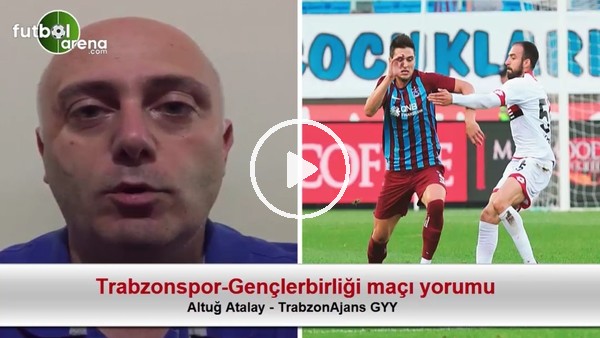 Trabzonspor, Gençlerbirliği karşısında nasıl oynadı?