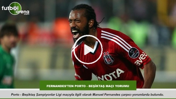 Manuel Fernandes'ten Porto-Beşiktaş maçı yorumu